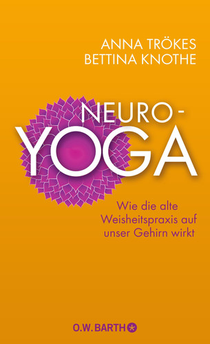 Neuro-Yoga wie die alte Weisheitspraxis auf unser Gehirn wirkt