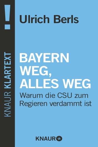 Bayern weg, alles weg Warum die CSU zum Regieren verdammt ist