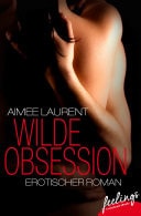 Wilde Obsession Erotischer Roman