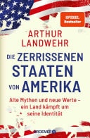 Die zerrissenen Staaten von Amerika Alte Mythen und neue Werte – ein Land kämpft um seine Identität | Die Präsidentschaftswahl als Kulturkampf um das »wahre« Amerika