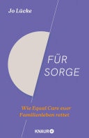 Für Sorge Wie Equal Care euer Familienleben rettet | Der Ratgeber zu den Streitthemen Vereinbarkeit, Care-Arbeit und Mental Load