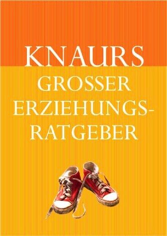 Knaurs großer Erziehungs-Ratgeber