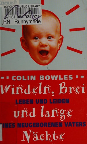 Windeln, Brei und lange Nächte Leben und Leiden eines neugeborenen Vaters