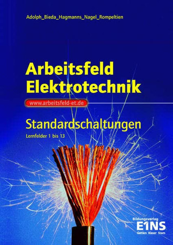 Arbeitsfeld Elektrotechnik Standardschaltungen. Technische Kommunikation in den Lernfeldern 1 - 13. .... .... Kompendium