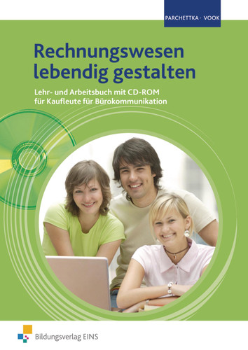Rechnungswesen lebendig gestalten Lehr- und Arbeitsbuch mit CD-ROM für Kaufleute für Bürokommunikation