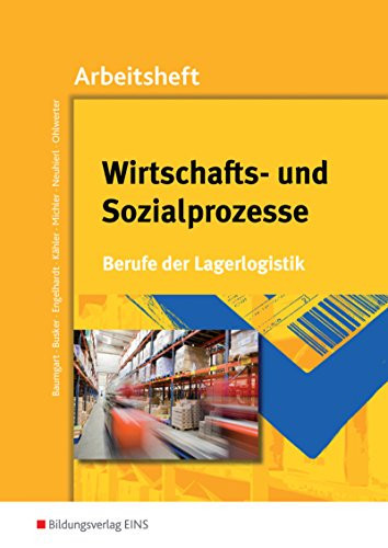 Wirtschafts- und Sozialprozesse Berufe der Lagerlogistik / Michael Baumgart .... .... Arbeitsh. mit programmierten Aufgaben