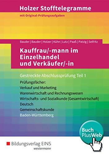 Holzer Stofftelegramme Kauffrau/-mann im Einzelhandel und Verkäufer/-in Prüfungsfächer: Verkauf und Marketing, Warenwirtschaft und Rechnungswesen, Wirtschafts-und Sozialkunde (Gesamtwirtschaft), Deutsch, Gemeinschaftskunde