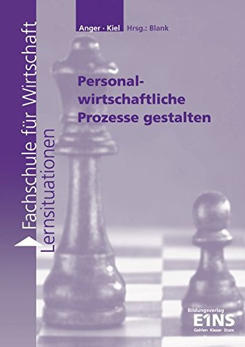 Personalwirtschaftliche Prozesse gestalten Lernsituationen zu Lernfeld 5