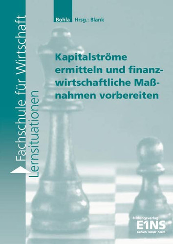 Kapitalströme ermitteln und finanzwirtschaftliche Maßnahmen vorbereiten Lernsituationen zu Lernfeld 9