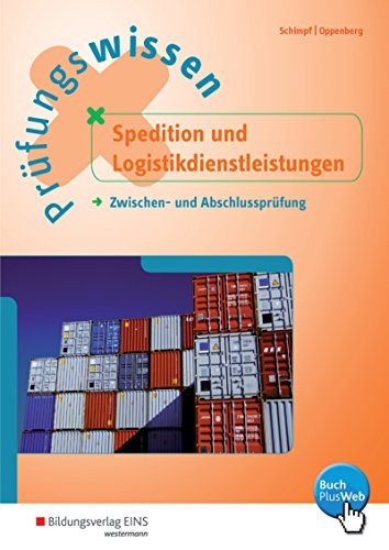 Prüfungswissen Spedition und Logistikdienstleistungen Zwischen- und Abschlussprüfung