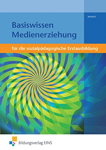 Basiswissen Medienerziehung für die sozialpädagogische Erstausbildung