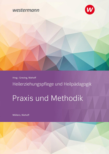 Heilerziehungspflege und Heilpädagogik Praxis und Methodik / Josef Möllers, Dieter Niehoff. ...
