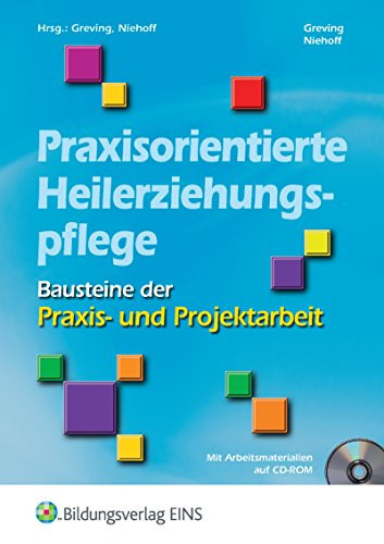 Praxisorientierte Heilerziehungspflege Bausteine der Praxis- und Projektarbeit ; [mit Arbeitsmaterialien auf CD-ROM]