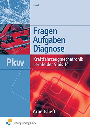 Fragen, Aufgaben, Diagnose Kraftfahrzeugmechatronik Pkw Arbeitsh