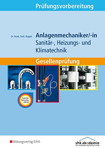 Prüfungsvorbereitung Anlagenmechaniker, -in Sanitär-, Heizungs- und Klimatechnik ; Gesellenprüfung