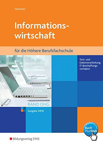 Informationswirtschaft für die höhere Berufsfachschule Rand OHG. Text- und Datenverarbeitung, IT-Beschaffungsvorhaben / Svenja Hausener. .... ...