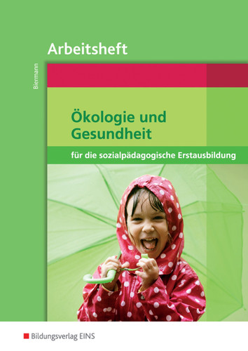 Ökologie und Gesundheit für die sozialpädagogische Erstausbildung Arbeitsh. Lösungen