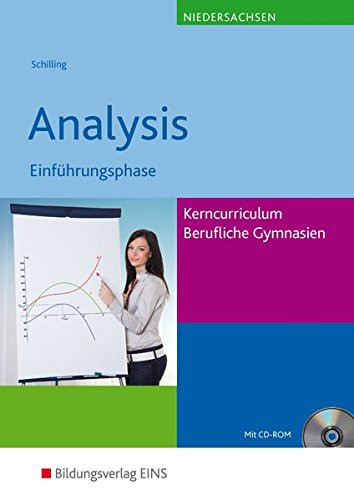 Kerncurriculum Fachgymnasien, berufliche Gymnasien Niedersachsen Analysis / Klaus Schilling. Qualifikationsphase. .... .... Lösungen