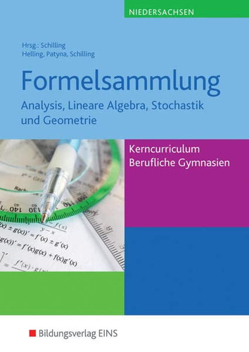 Kerncurriculum Mathematik Niedersachsen Analysis, lineare Algebra, Stochastik und Geometrie. .... Formelsammlung