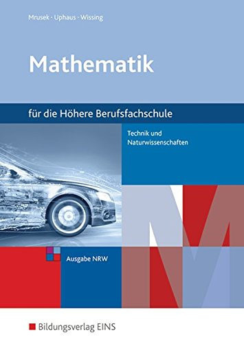 Mathematik für die höhere Berufsfachschule Technik und Naturwissenschaften / Dietmar Mrusek .... .... Hauptbd.
