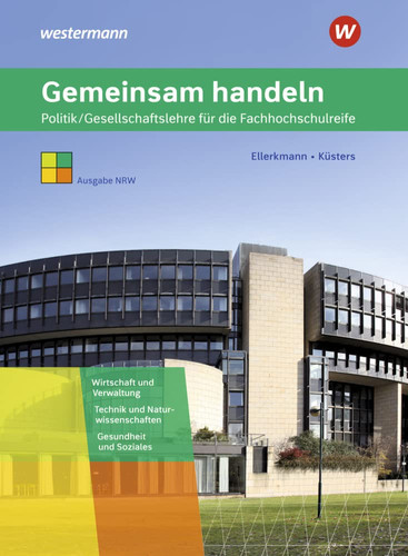 Gemeinsam handeln - Politik/Gesellschaftslehre für die Fachhochschulreife Schülerband. ...