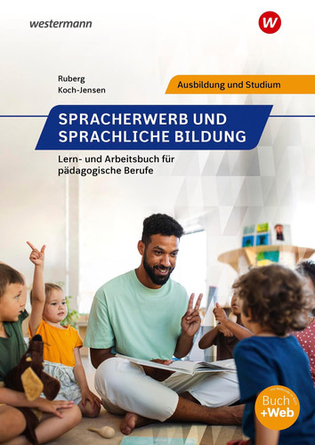 Spracherwerb und sprachliche Bildung Lern- und Arbeitsbuch für pädagogische Berufe
