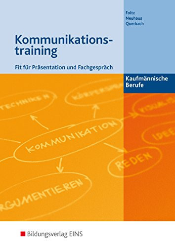 Kommunikationstraining kaufmännische Berufe ; fit für Präsentation und Fachgespräch