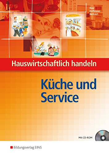 Hauswirtschaftlich handeln Küche und Service / Margot Baur .... ...