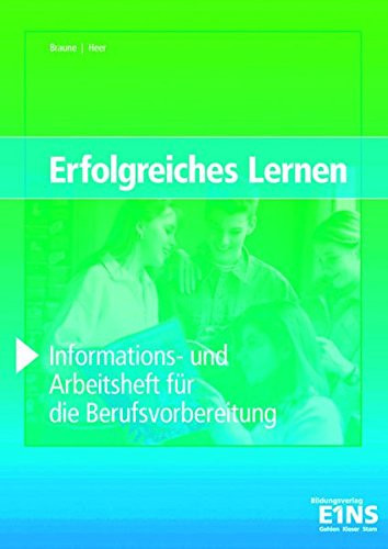 Erfolgreiches Lernen Informations- und Arbeitsheft für die Berufsvorbereitung
