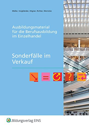 Ausbildungsmaterial für die Berufsausbildung im Einzelhandel Sonderfälle im Verkauf. .... Arbeitsh.