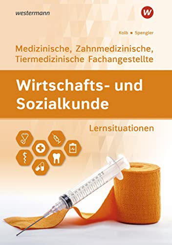 Wirtschafts- und Sozialkunde - medizinische, zahnmedizinische, tiermedizinische Fachangestellte Lernsituationen. Arbeitsheft. .... ...