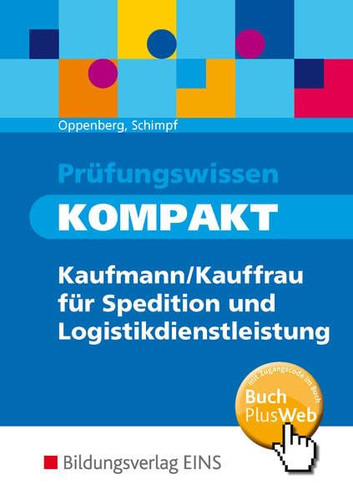 Prüfungswissen kompakt - Kauffrau/Kaufmann für Spedition und Logistikdienstleistung