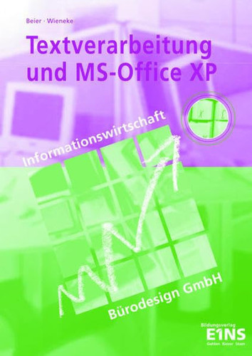 Informationswirtschaft Bürodesign GmbH Textverarbeitung und MS-Office XP / Egon Wieneke ; Doris Beier