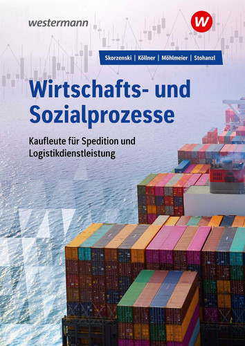 Wirtschafts- und Sozialprozesse für Kaufleute für Spedition und Logistikdienstleistung Schülerband. ...