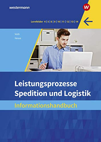 Leistungsprozesse Spedition und Logistik Informationshandbuch. ...
