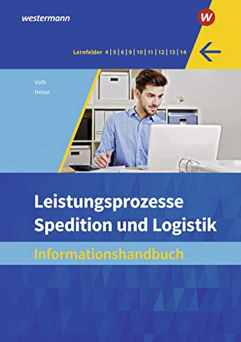 Leistungsprozesse Spedition und Logistik Informationshandbuch. ...