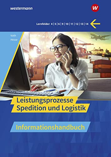Leistungsprozesse Spedition und Logistik Informationshandbuch. ...
