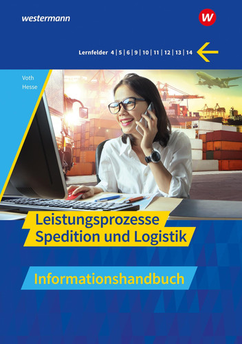 Leistungsprozesse Spedition und Logistik Informationshandbuch. ...