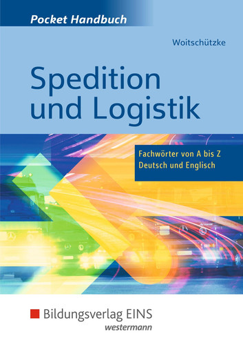 Pocket-Handbuch Spedition und Logistik Fachwörter von A bis Z - Deutsch und Englisch