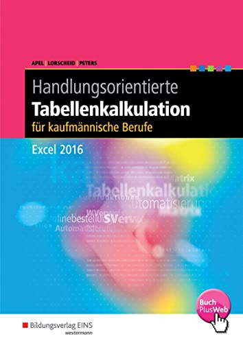 Handlungsorientierte Tabellenkalkulation für Büroberufe Excel 2016