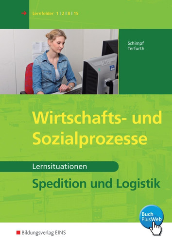 Wirtschafts- und Sozialprozesse Lernsituationen / Karl-Heinz Schimpf ; Martina Terfurth. ...