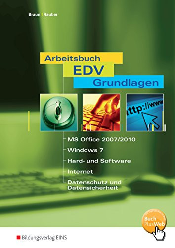 Arbeitsbuch EDV-Grundlagen - MS-Office 2007/2010, Windows 7, Hard- und Software, Internet, Datenschutz und Datensicherheit Hauptw.