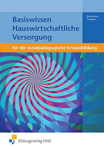 Basiswissen hauswirtschaftliche Versorgung für die sozialpädagogische Erstausbildung