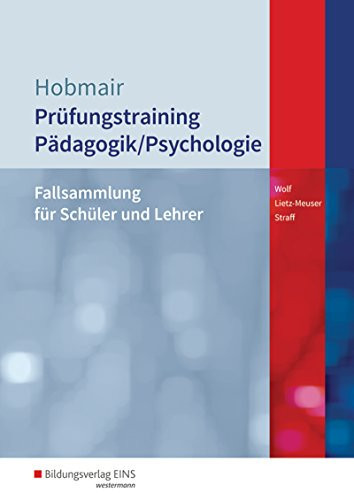 Prüfungstraining Pädagogik/Psychologie Fallsammlung für Schüler und Lehrer