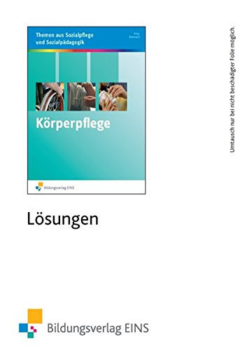 Unterrichtsthemen aus Sozialpflege und Sozialpädagogik Körperpflege kompetent durchführen. .... Lösungen / Thomas Kratz