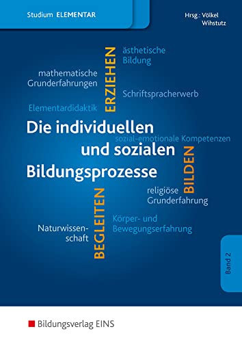 Studium im Elementarbereich Die individuellen und sozialen Bildungsprozesse im Elementarbereich / Romi Domkowski ...