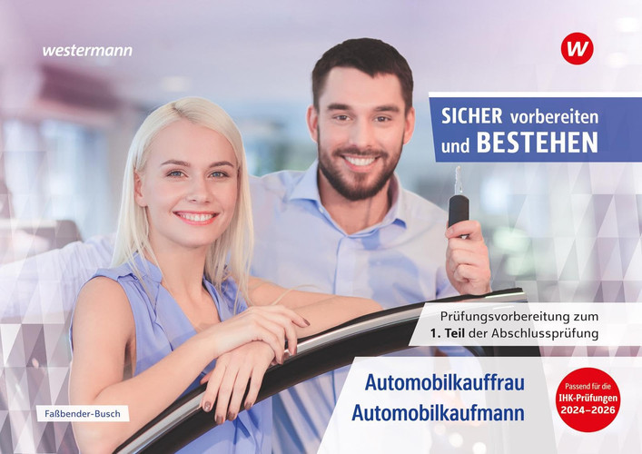 Clever vorbereiten und bestehen - Prüfungsvorbereitung zur gestreckten Abschlussprüfung Automobilkauffrau/Automobilkaufmann
