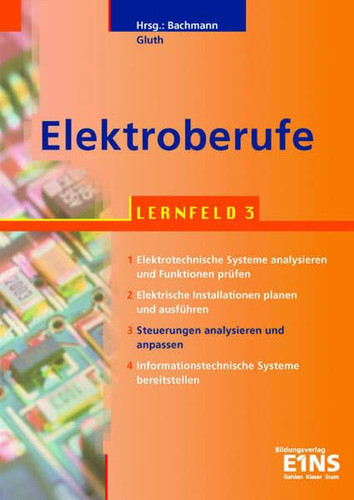 Elektroberufe Steuerungen analysieren und anpassen / Reimar Gluth. Hrsg.: Dirk Bachmann. Lernfeld 3