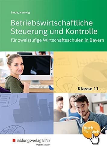 Betriebswirtschaftliche Steuerung und Kontrolle für zweistufige Wirtschaftsschulen in Bayern Klasse 11 / Herbert Hartwig, Mathias Emde