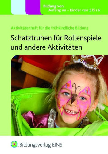 Aktivitätenheft für die frühkindliche Bildung Schatztruhen für Rollenspiele und andere Aktivitäten / Lynn Clere. Ill. von Kerry Ingham. [Übers. aus dem Engl.: Susanne Schmelzer. Bearb.: Astrid Kober-Müller]. ...